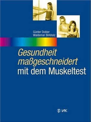 Gesundheit massgeschneidert - mit dem Muskeltest Gesundheit massgeschneidert - mit dem Muskeltest